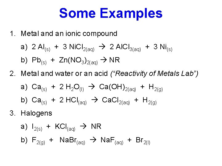 Some Examples 1. Metal and an ionic compound a) 2 Al(s) + 3 Ni.