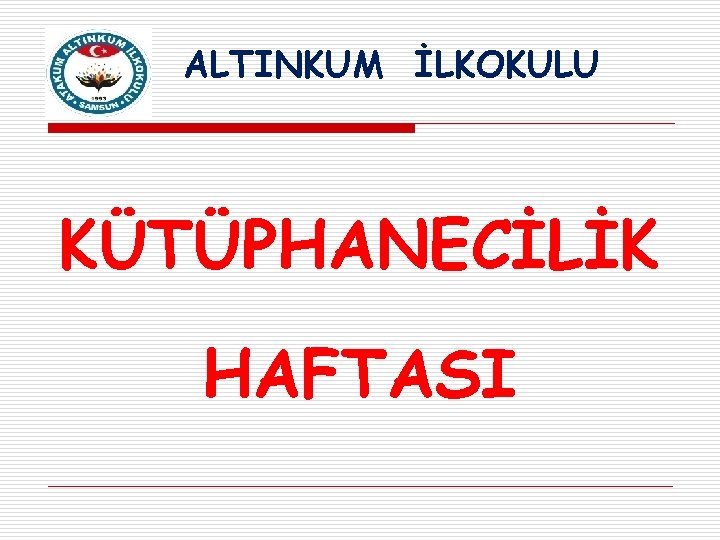 ALTINKUM İLKOKULU KÜTÜPHANECİLİK HAFTASI 