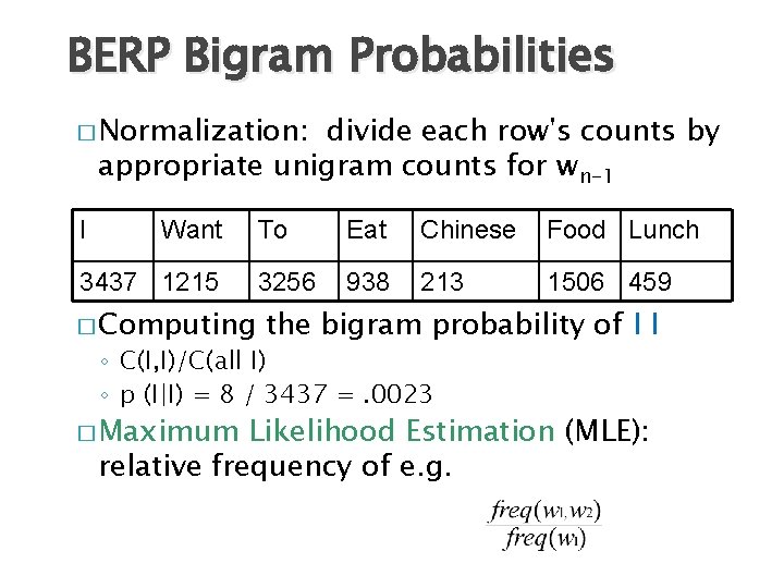 BERP Bigram Probabilities � Normalization: divide each row's counts by appropriate unigram counts for