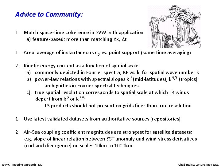 Advice to Community: 1. Match space-time coherence in SVW with application a) feature-based; more