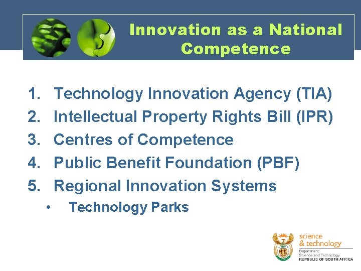 Innovation as a National Competence 1. 2. 3. 4. 5. Technology Innovation Agency (TIA)