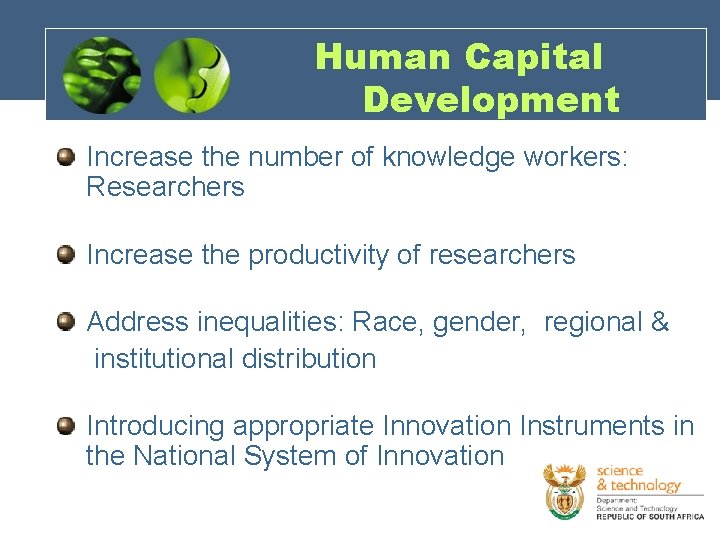 Human Capital Development Increase the number of knowledge workers: Researchers Increase the productivity of