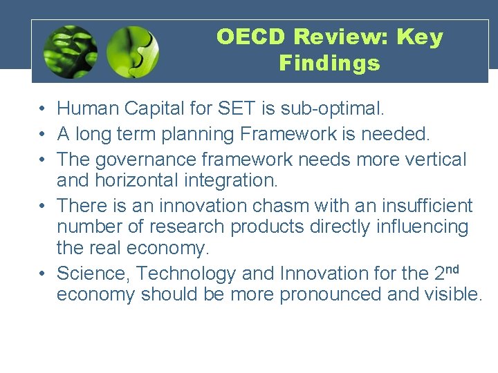 OECD Review: Key Findings • Human Capital for SET is sub-optimal. • A long