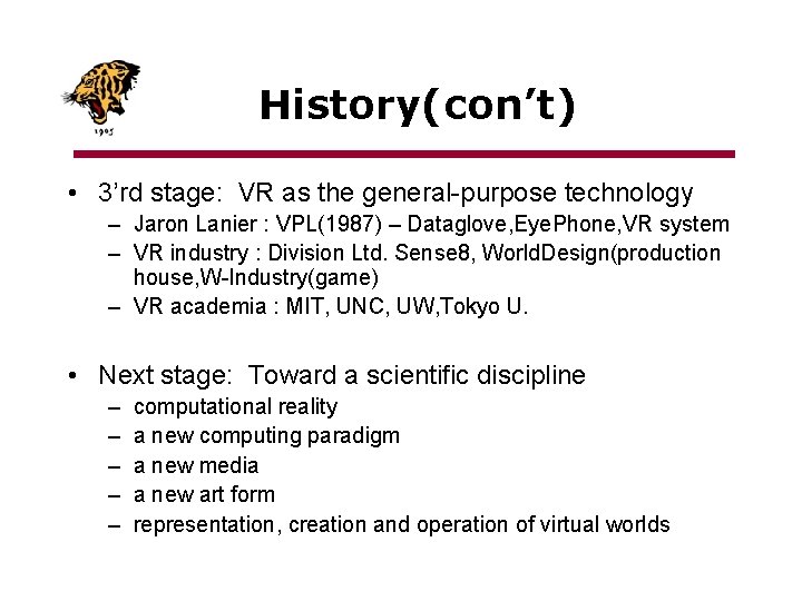 History(con’t) • 3’rd stage: VR as the general-purpose technology – Jaron Lanier : VPL(1987)