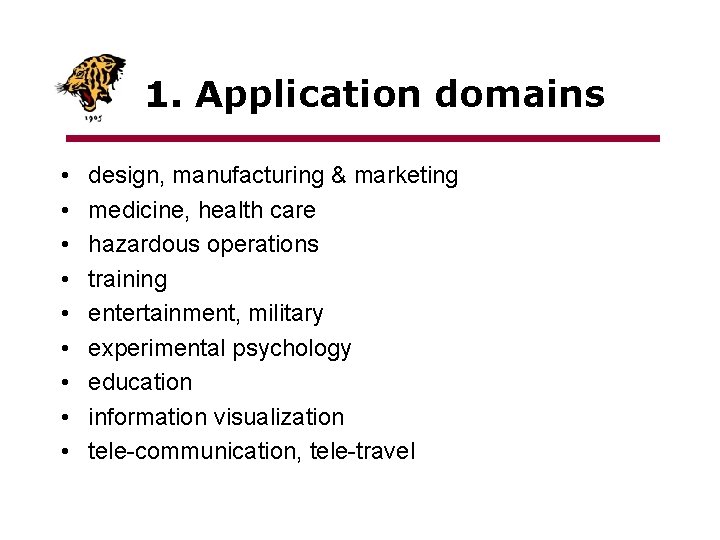 1. Application domains • • • design, manufacturing & marketing medicine, health care hazardous