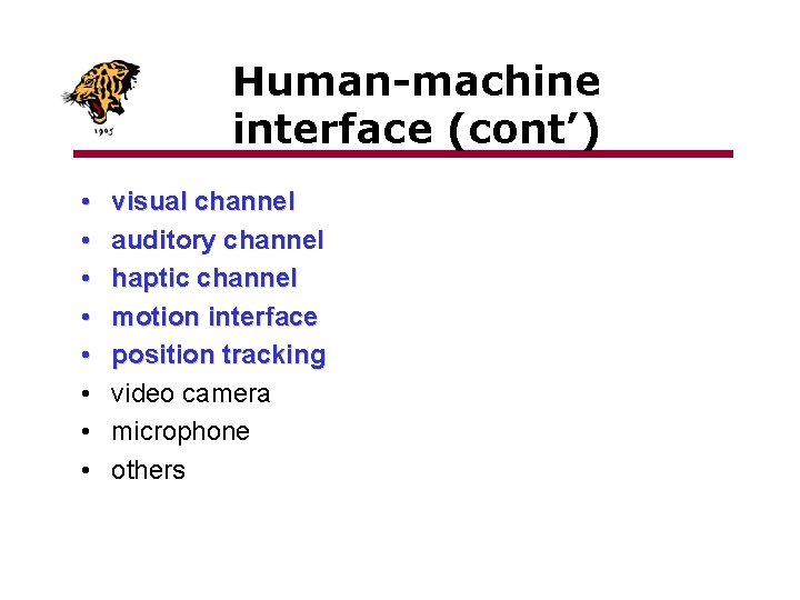 Human-machine interface (cont’) • • visual channel auditory channel haptic channel motion interface position