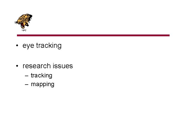  • eye tracking • research issues – tracking – mapping 