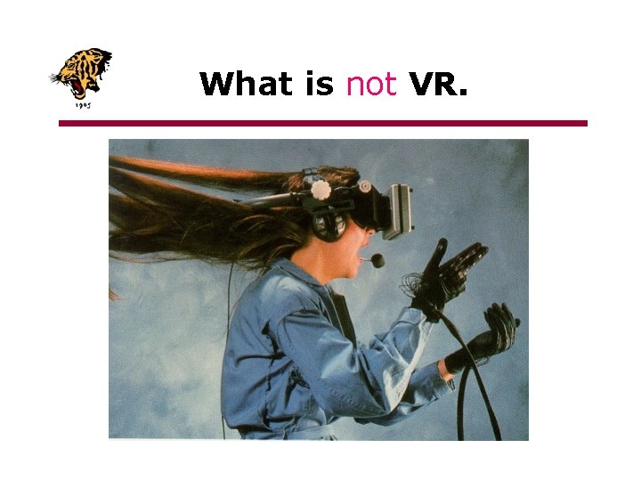 What is not VR. 