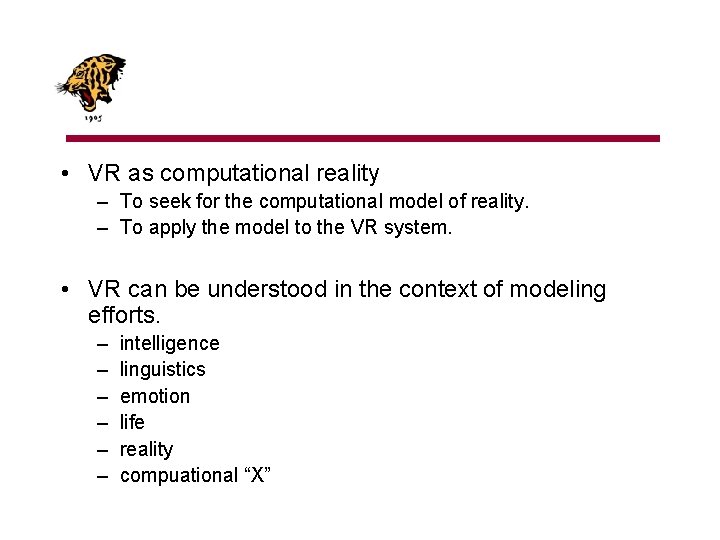  • VR as computational reality – To seek for the computational model of