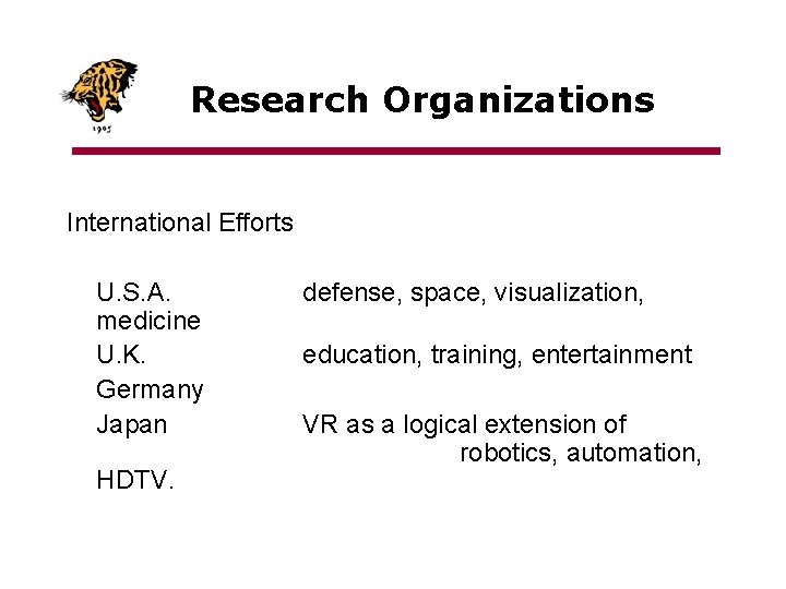 Research Organizations International Efforts U. S. A. medicine U. K. Germany Japan HDTV. defense,