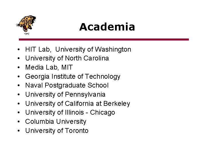 Academia • • • HIT Lab, University of Washington University of North Carolina Media