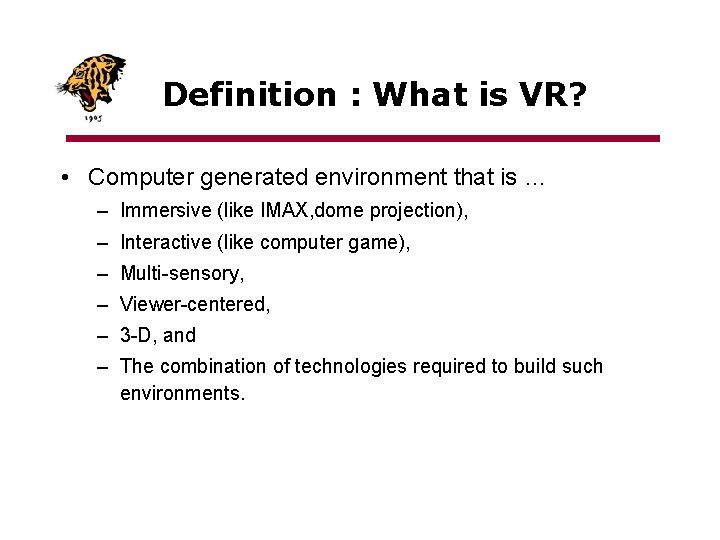 Definition : What is VR? • Computer generated environment that is … – Immersive