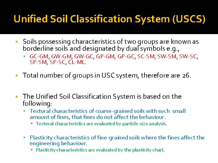 Unified Soil Classification System (USCS) § Soils possessing characteristics of two groups are known