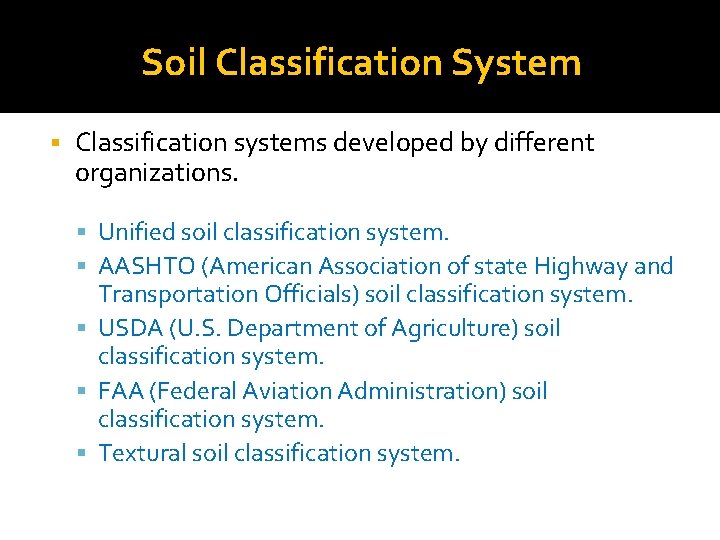 Soil Classification System § Classification systems developed by different organizations. § Unified soil classification