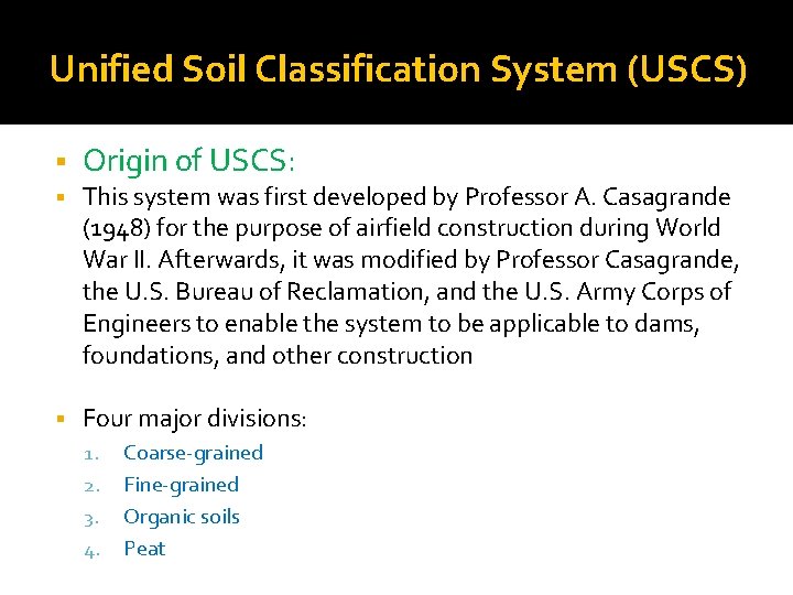 Unified Soil Classification System (USCS) § Origin of USCS: § This system was first
