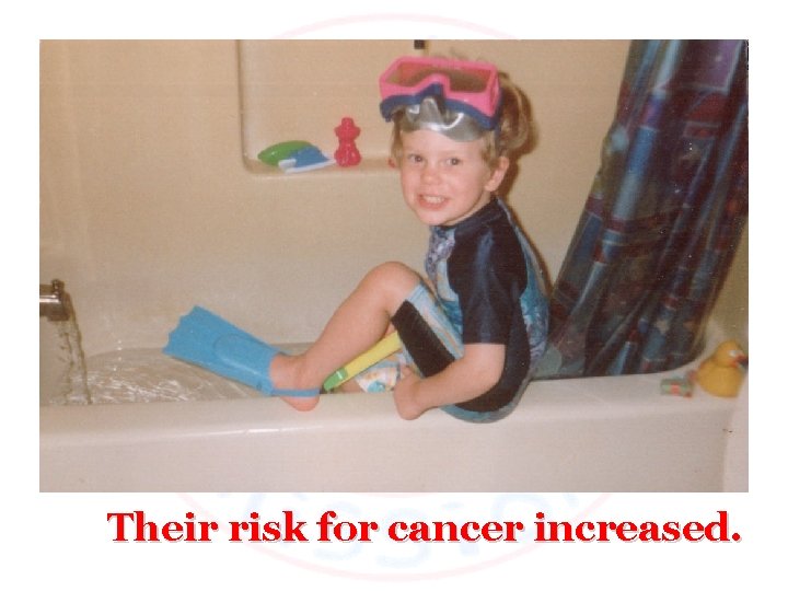 Their risk for cancer increased. 