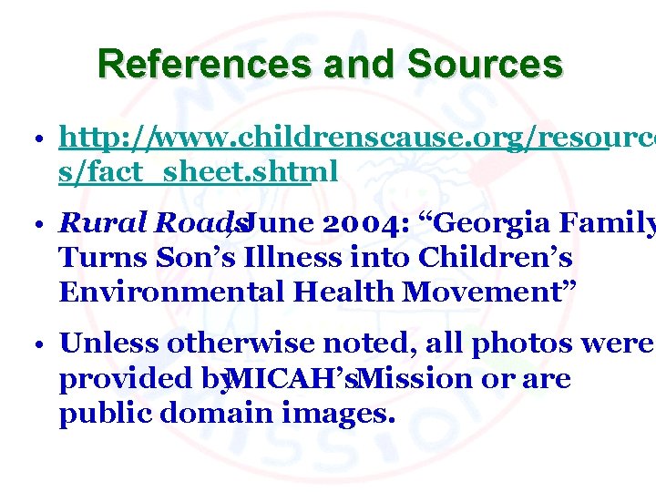 References and Sources • http: //www. childrenscause. org/resource s/fact_sheet. shtml • Rural Roads ,