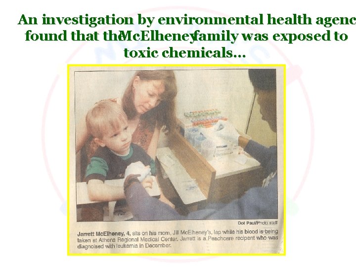 An investigation by environmental health agenc found that the Mc. Elheneyfamily was exposed to