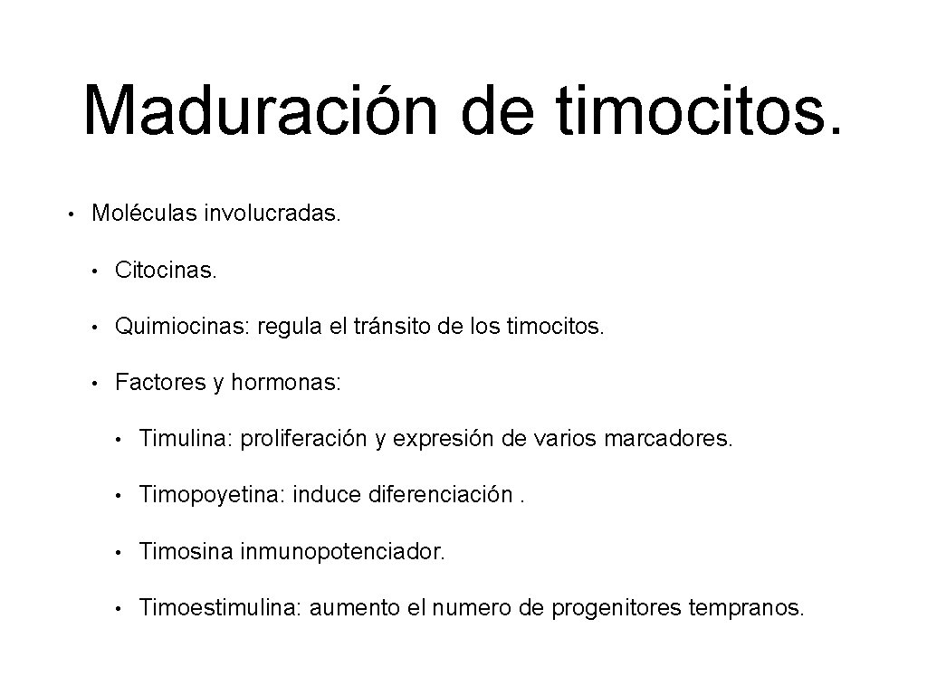 Maduración de timocitos. • Moléculas involucradas. • Citocinas. • Quimiocinas: regula el tránsito de