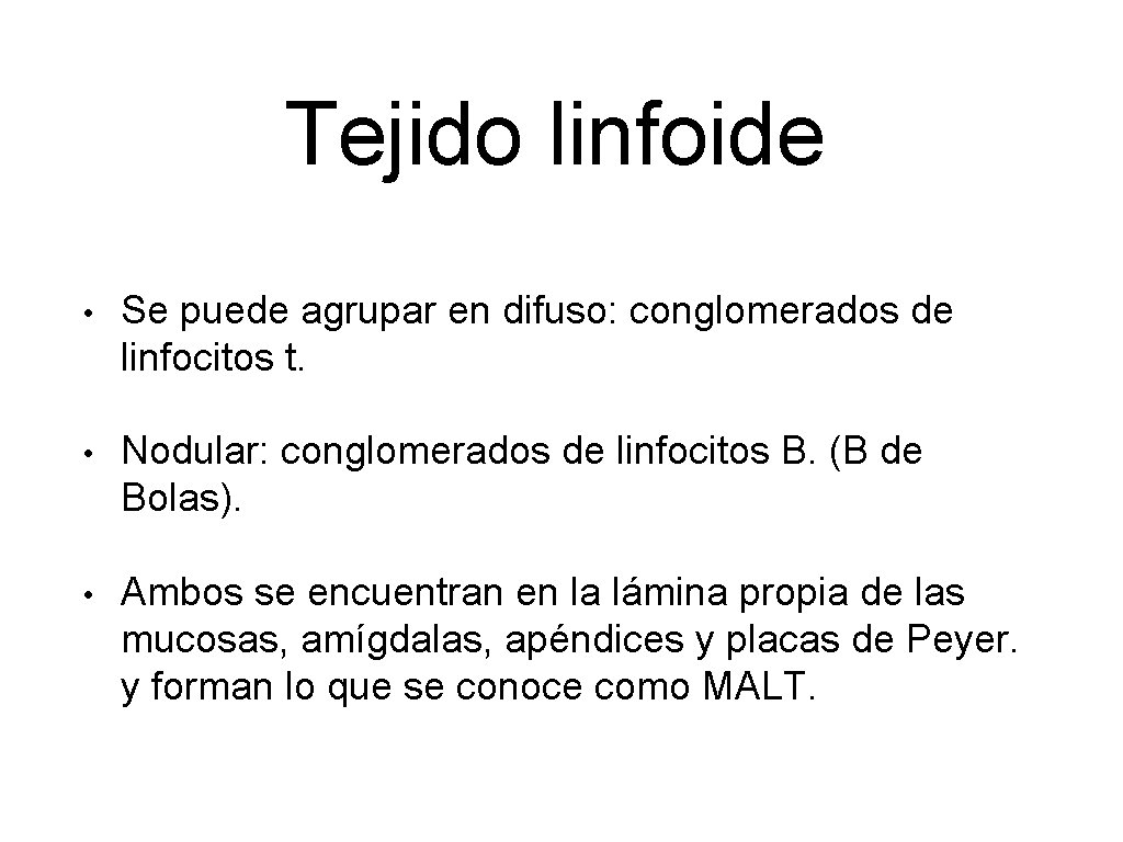 Tejido linfoide • Se puede agrupar en difuso: conglomerados de linfocitos t. • Nodular: