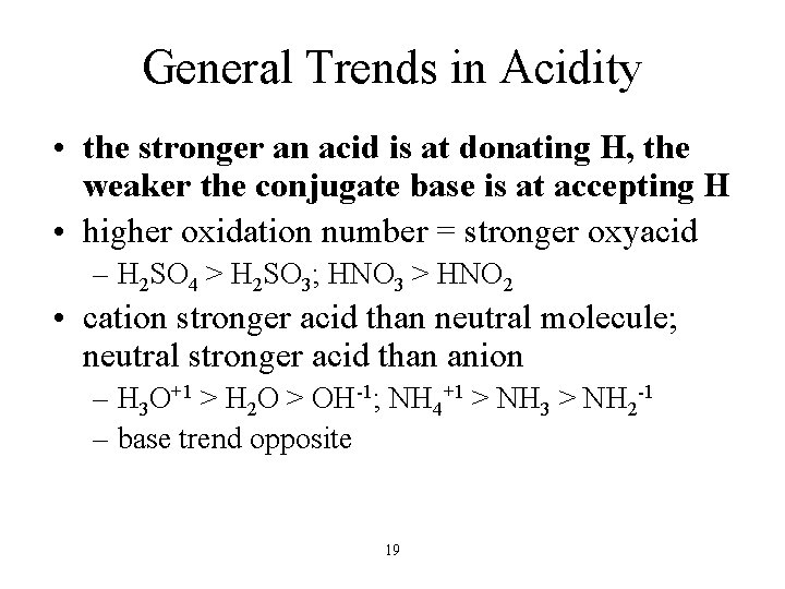 General Trends in Acidity • the stronger an acid is at donating H, the