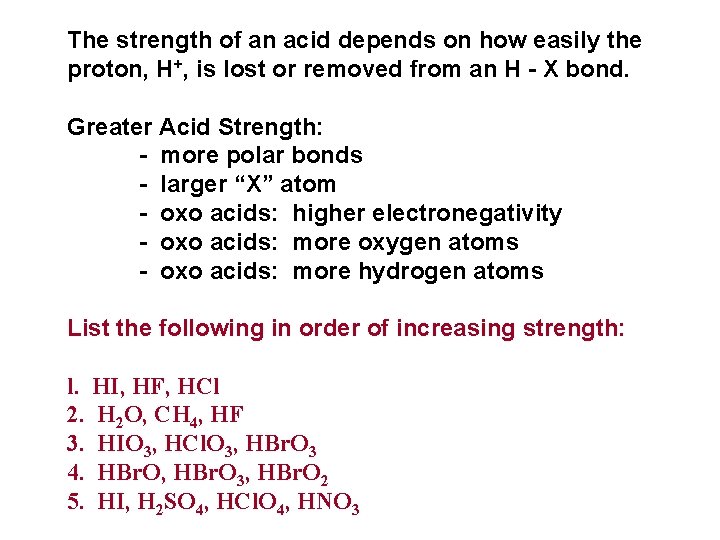 The strength of an acid depends on how easily the proton, H+, is lost
