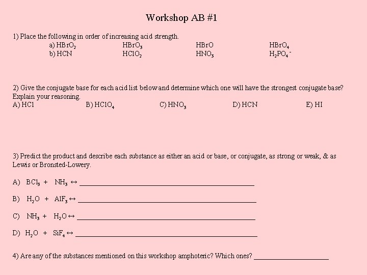 Workshop AB #1 1) Place the following in order of increasing acid strength. a)