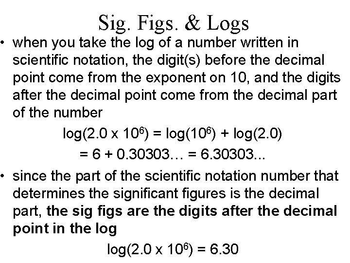 Sig. Figs. & Logs • when you take the log of a number written