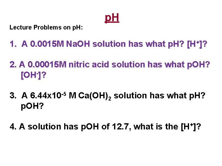 p. H Lecture Problems on p. H: 1. A 0. 0015 M Na. OH