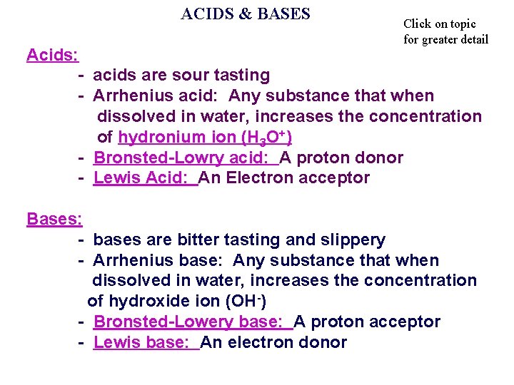 ACIDS & BASES Click on topic for greater detail Acids: - acids are sour