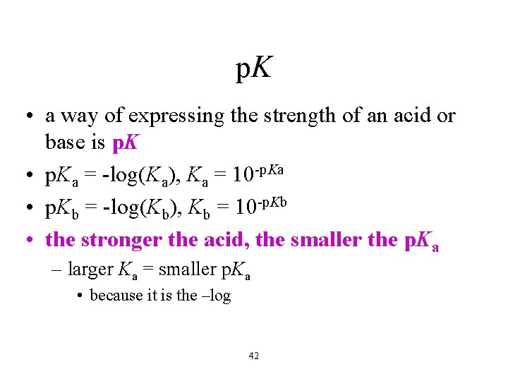 p. K • a way of expressing the strength of an acid or base