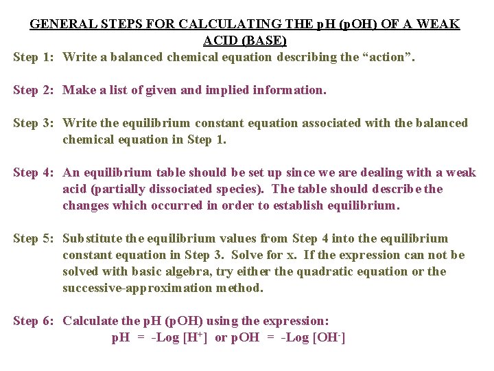 GENERAL STEPS FOR CALCULATING THE p. H (p. OH) OF A WEAK ACID (BASE)