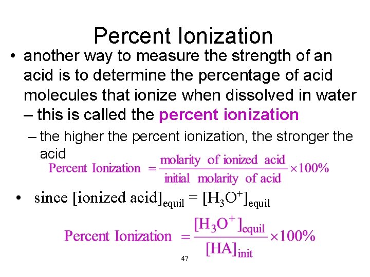 Percent Ionization • another way to measure the strength of an acid is to