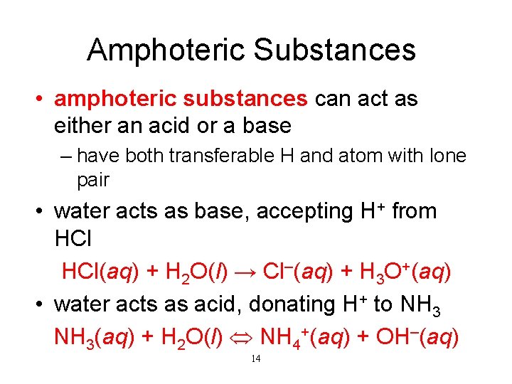 Amphoteric Substances • amphoteric substances can act as either an acid or a base
