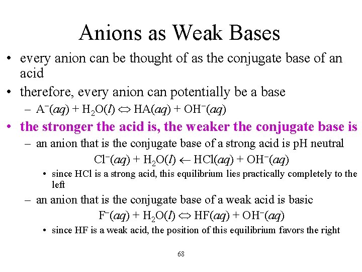 Anions as Weak Bases • every anion can be thought of as the conjugate