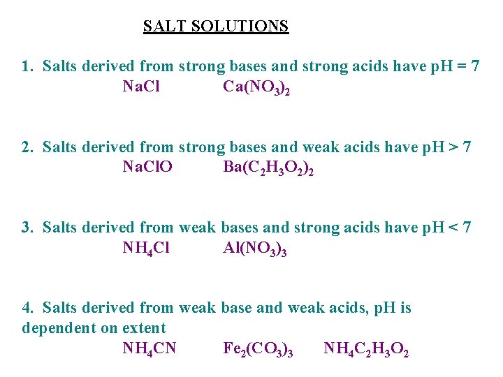 SALT SOLUTIONS 1. Salts derived from strong bases and strong acids have p. H