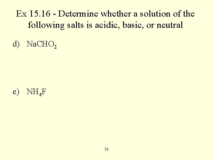 Ex 15. 16 - Determine whether a solution of the following salts is acidic,