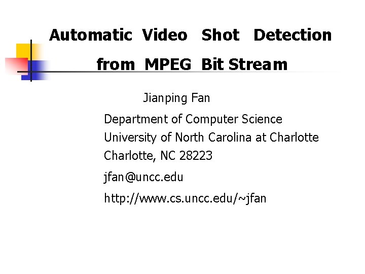 Automatic Video Shot Detection from MPEG Bit Stream Jianping Fan Department of Computer Science