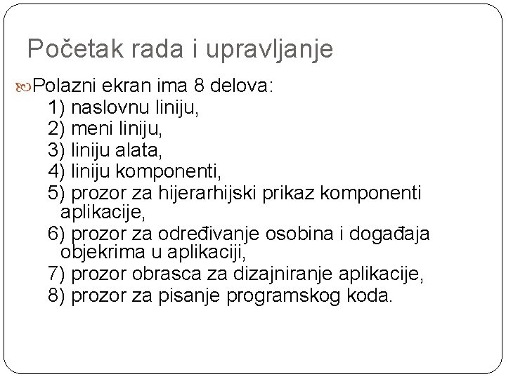 Početak rada i upravljanje Polazni ekran ima 8 delova: 1) naslovnu liniju, 2) meni