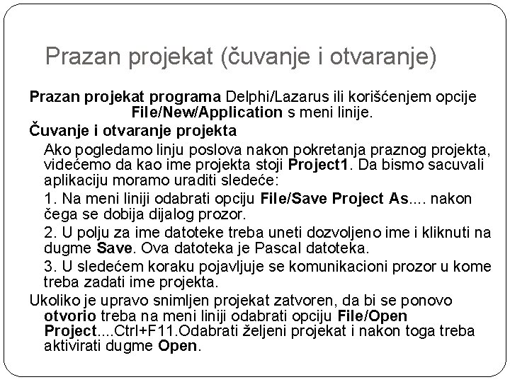 Prazan projekat (čuvanje i otvaranje) Prazan projekat programa Delphi/Lazarus ili korišćenjem opcije File/New/Application s