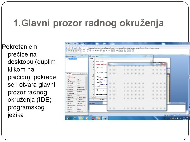 1. Glavni prozor radnog okruženja Pokretanjem prečice na desktopu (duplim klikom na prečicu), pokreće