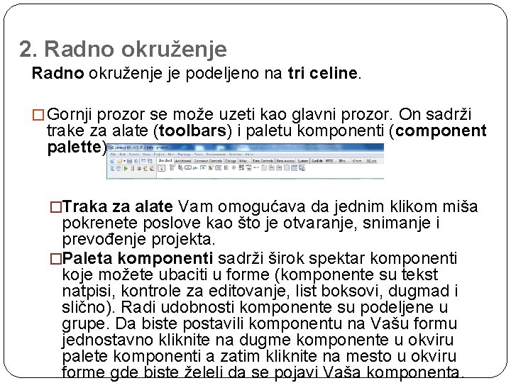 2. Radno okruženje je podeljeno na tri celine. � Gornji prozor se može uzeti