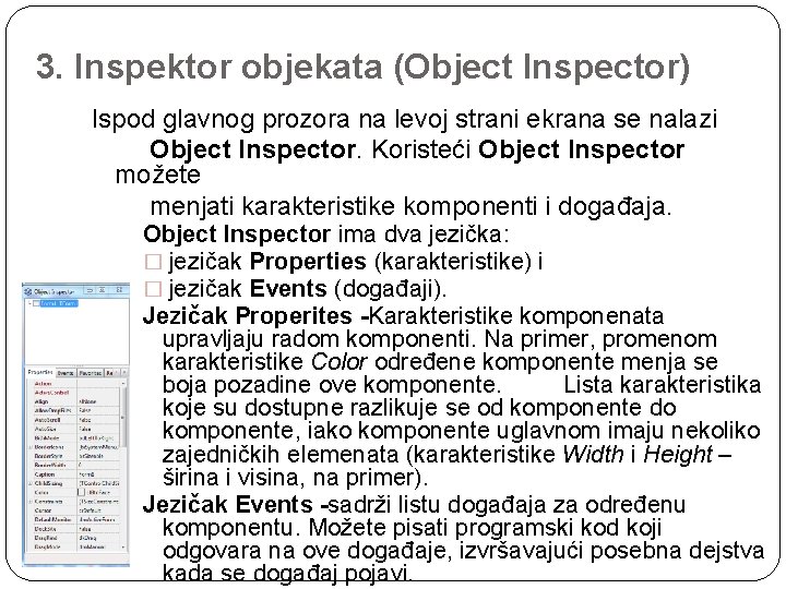 3. Inspektor objekata (Object Inspector) Ispod glavnog prozora na levoj strani ekrana se nalazi