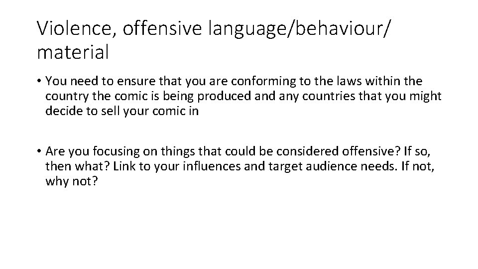 Violence, offensive language/behaviour/ material • You need to ensure that you are conforming to