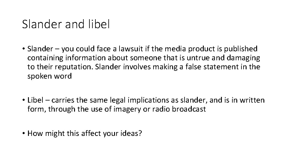 Slander and libel • Slander – you could face a lawsuit if the media