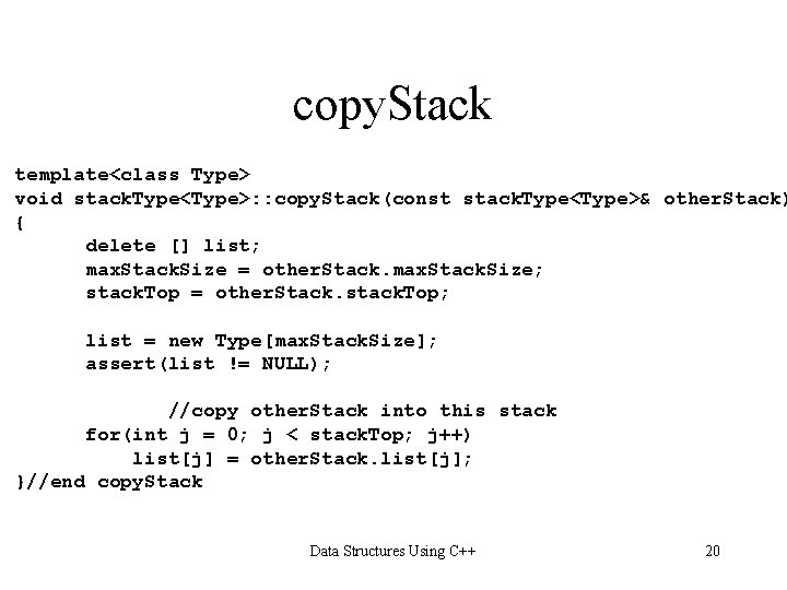 copy. Stack template<class Type> void stack. Type<Type>: : copy. Stack(const stack. Type<Type>& other. Stack)