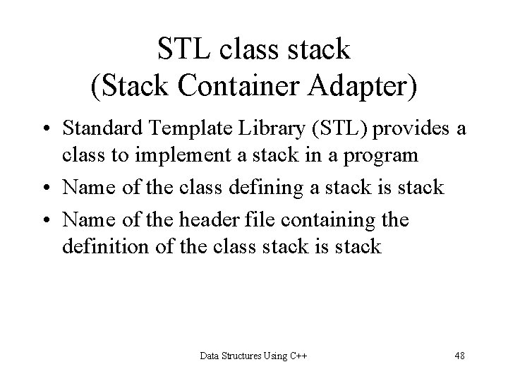 STL class stack (Stack Container Adapter) • Standard Template Library (STL) provides a class