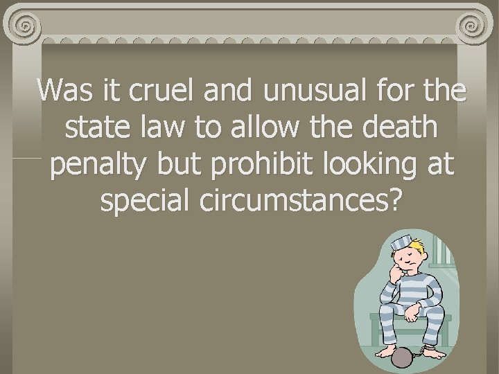 Was it cruel and unusual for the state law to allow the death penalty