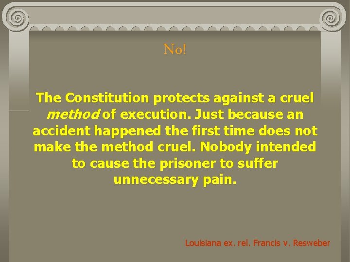 No! The Constitution protects against a cruel method of execution. Just because an accident