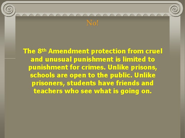 No! The 8 th Amendment protection from cruel and unusual punishment is limited to
